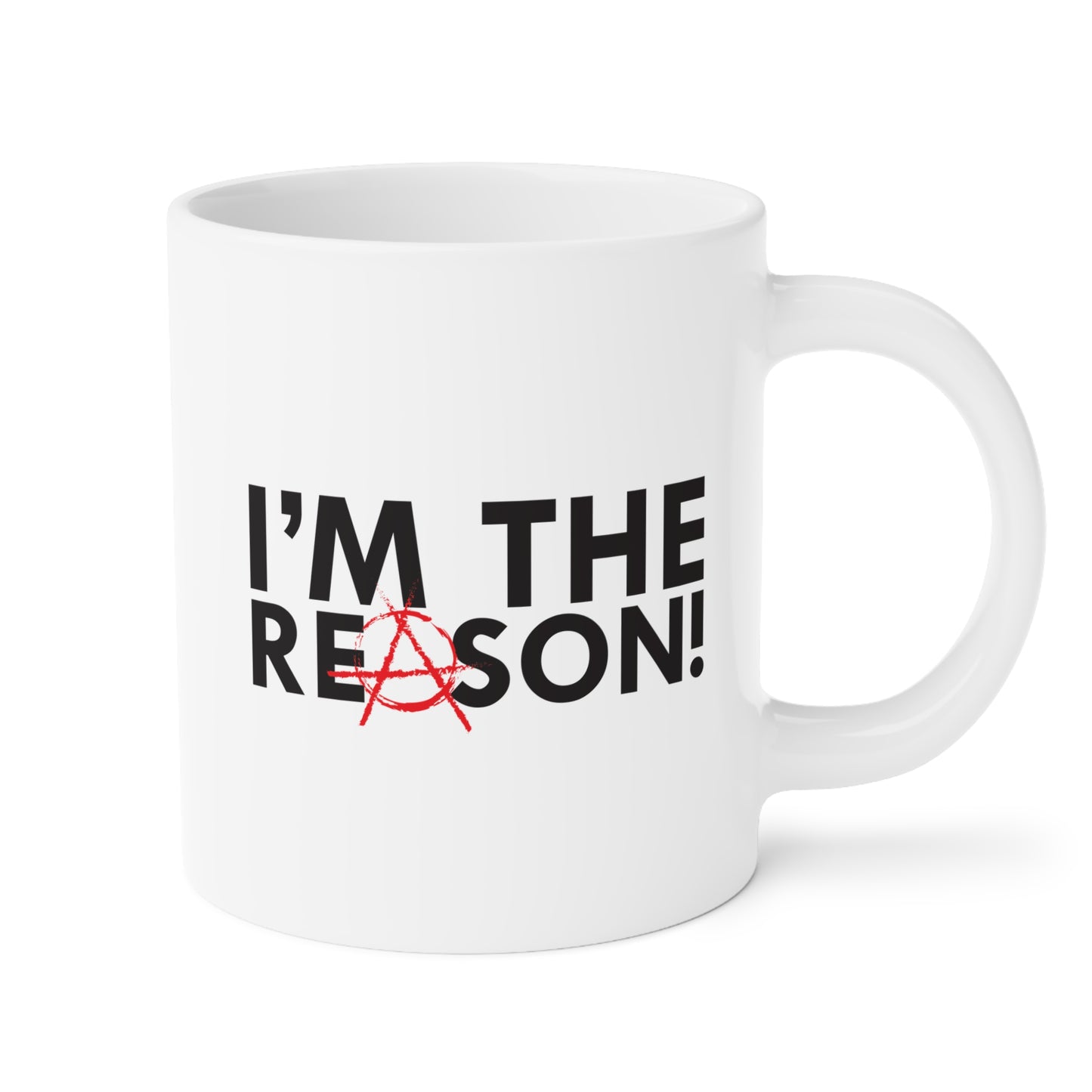 Big Freakin' Mug (20oz) - I'm The Reason