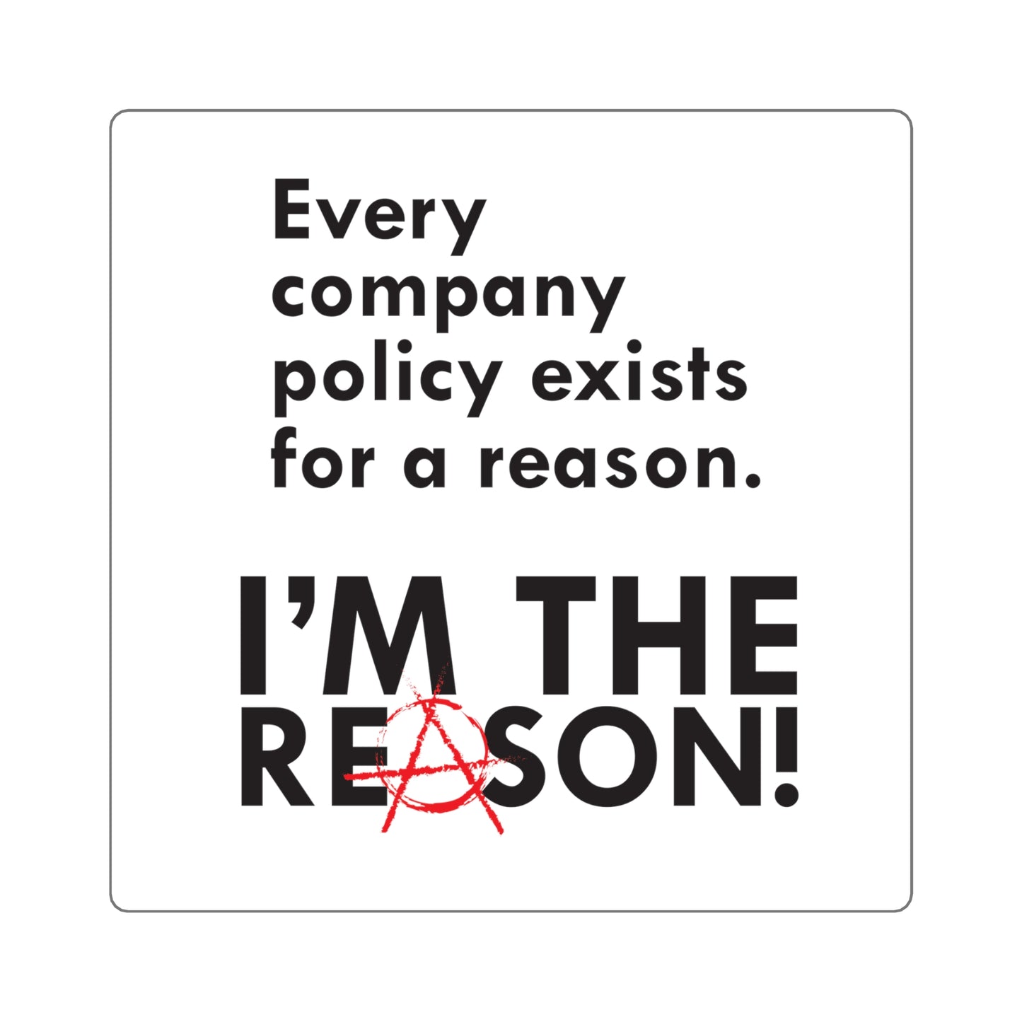 Sticker (6x6) - I'm The Reason